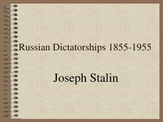Russian Dictatorships 1855-1955