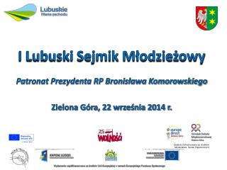 I Lubuski Sejmik Młodzieżowy Patronat Prezydenta RP Bronisława Komorowskiego