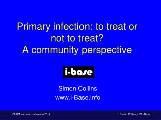 Primary infection: to treat or not to treat? A community perspective