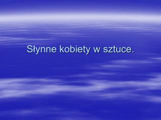 Słynne kobiety w sztuce.