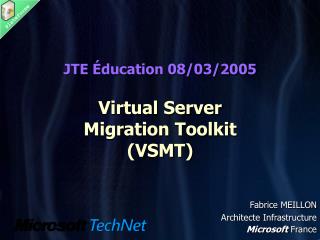 JTE Éducation 08/03/2005 Virtual Server Migration Toolkit (VSMT)