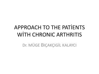APPROACH TO THE PATİENTS WİTH CHRONIC ARTHRITIS