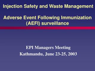 Injection Safety and Waste Management Adverse Event Following Immunization (AEFI) surveillance