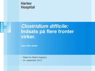 Clostridium difficile: Indsats på flere fronter virker. Jens Otto Jarløv