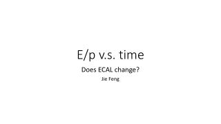 E/p v.s . time