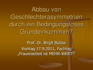 Abbau von Geschlechterasymmetrien durch ein Bedingungsloses Grundeinkommen?