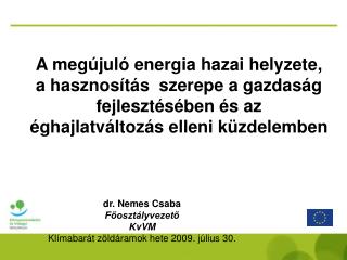 dr. Nemes Csaba Főosztályvezető KvVM Klímabarát zöldáramok hete 2009. július 30.
