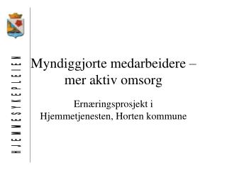 Myndiggjorte medarbeidere – mer aktiv omsorg