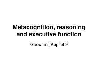 Metacognition, reasoning and executive function