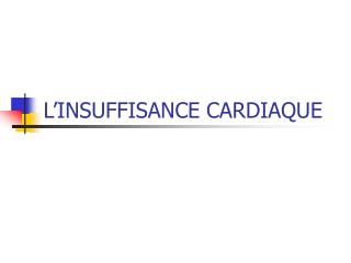 L’INSUFFISANCE CARDIAQUE