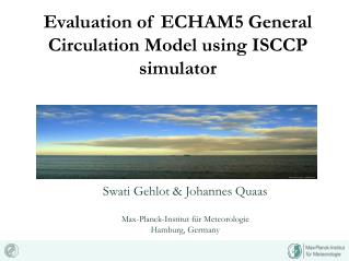 Evaluation of ECHAM5 General Circulation Model using ISCCP simulator