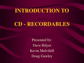 INTRODUCTION TO CD - RECORDABLES