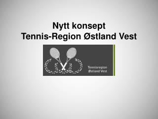 Nytt konsept Tennis-Region Østland Vest