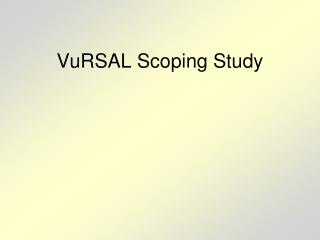 VuRSAL Scoping Study