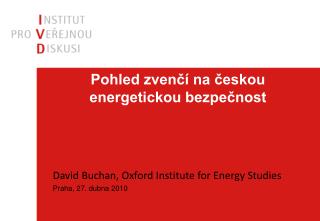 Pohled zvenčí na českou energetickou bezpečnost