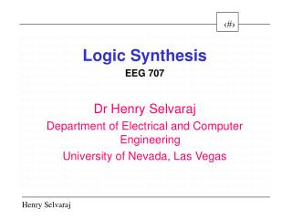 Logic Synthesis EEG 707 Dr Henry Selvaraj Department of Electrical and Computer Engineering