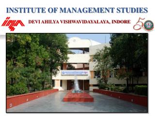 INSTITUTE OF MANAGEMENT STUDIES