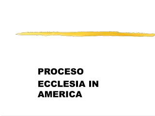 PROCESO ECCLESIA IN AMERICA