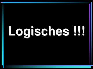 Logisches !!!