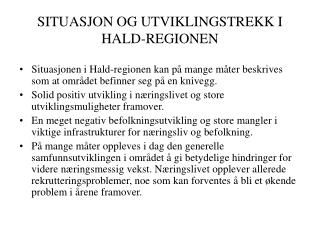 SITUASJON OG UTVIKLINGSTREKK I HALD-REGIONEN