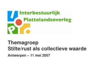Themagroep Stilte/rust als collectieve waarde Antwerpen – 11 mei 2007