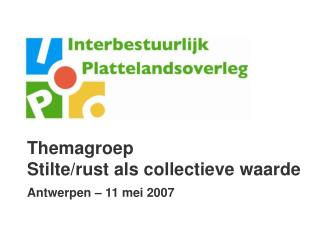 Themagroep Stilte/rust als collectieve waarde Antwerpen – 11 mei 2007