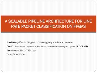 A SCALABLE PIPELINE ARCHITECTURE FOR LINE RATE PACKET CLASSIFICATION ON FPGAS