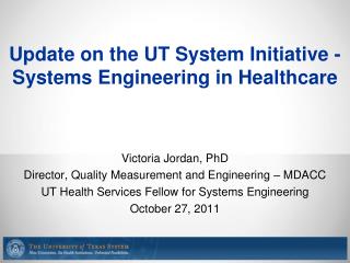 Update on the UT System Initiative - Systems Engineering in Healthcare