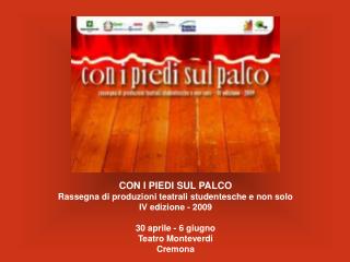 CON I PIEDI SUL PALCO Rassegna di produzioni teatrali studentesche e non solo IV edizione - 2009