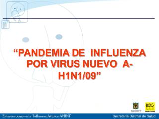 “PANDEMIA DE INFLUENZA POR VIRUS NUEVO A-H1N1/09”