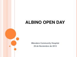 ALBINO OPEN DAY