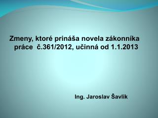 Zmeny, ktoré prináša novela zákonníka práce č.361/2012, učinná od 1.1.2013