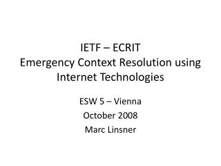 IETF – ECRIT Emergency Context Resolution using Internet Technologies