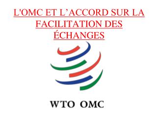 L'OMC ET L’ACCORD SUR LA FACILITATION DES ÉCHANGES