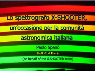 Lo spettrografo X-SHOOTER, un’occasione per la comunità astronomica italiana