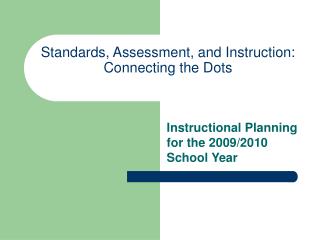 Standards, Assessment, and Instruction: Connecting the Dots