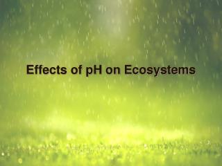 Effects of pH on Ecosystems