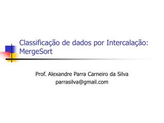 Classificação de dados por Intercalação: MergeSort