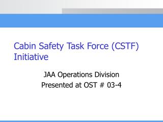 Cabin Safety Task Force (CSTF) Initiative