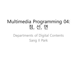 Multimedia Programming 04: 점 , 선 , 면