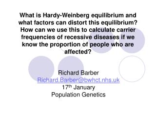 Richard Barber Richard.Barber@bwhct.nhs.uk 17 th January Population Genetics