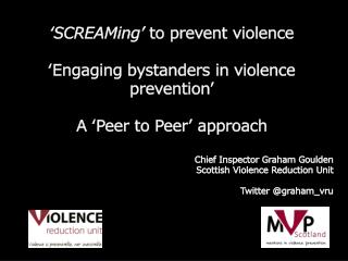 ‘ SCREAMing ’ to prevent violence ‘Engaging bystanders in violence prevention’