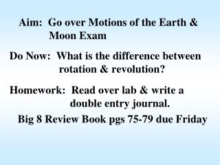 Aim: Go over Motions of the Earth &amp; 	 Moon Exam