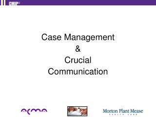 Case Management &amp; Crucial Communication