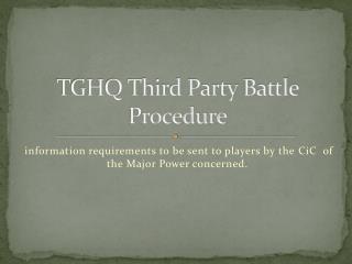 TGHQ Third Party Battle Procedure