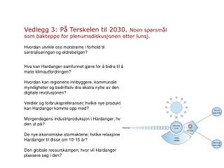 Vedlegg 3: På Terskelen til 2030. Noen spørsmål som bakteppe for plenumsdiskusjonen etter lunsj.