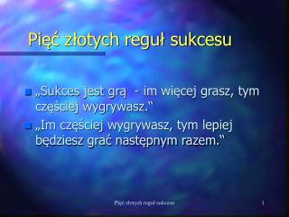 Pi ę ć złotych reguł sukcesu