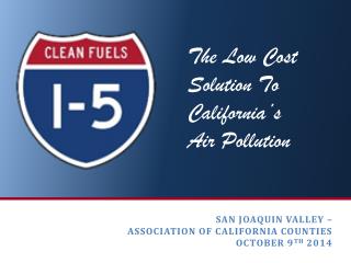 San Joaquin Valley – Association of California Counties October 9 th 2014