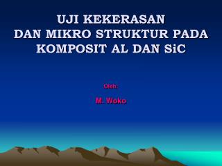 UJI KEKERASAN DAN MIKRO STRUKTUR PADA KOMPOSIT AL DAN SiC