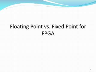 Floating Point vs. Fixed Point for FPGA